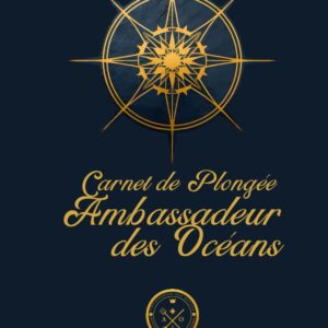 Carnet de plongée - Ambassadeur des Océans: Carnet de bord d'aventures sous marines